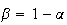 $\beta =1-\alpha $